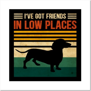 I've Got Friends In Low Places Funny Dachshund Lover Vintage Posters and Art